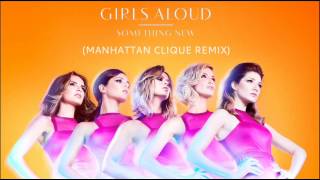 Girls Aloud - Something New (Manhattan Clique Remix)
