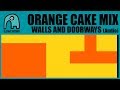 ORANGE CAKE MIX - Walls And Doorways [Audio]