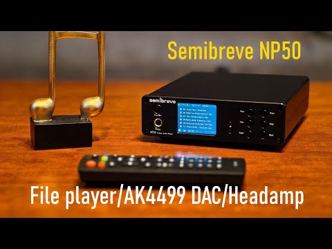 Ultimate AK4499 DAC/File Player/Headphone amp combo: Semibreve NP50 Review