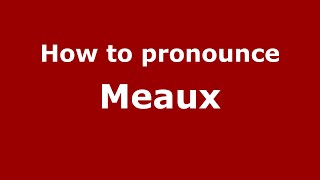 How to pronounce Meaux