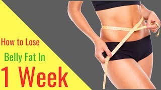 How to Lose Belly Fat in 1 Week