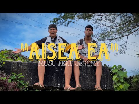MUSU - AISEA EA (Official Music Video) feat. JEREMY
