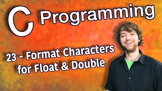 C Programming Tutorial 23 - Format Characters for Float and Double