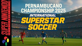 Pernambucano Championship 2025 – International Superstar Soccer (SNES)