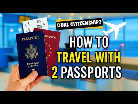 How to Use 2 Passports as a Dual Citizen | Travel Tips & Border Control Rules