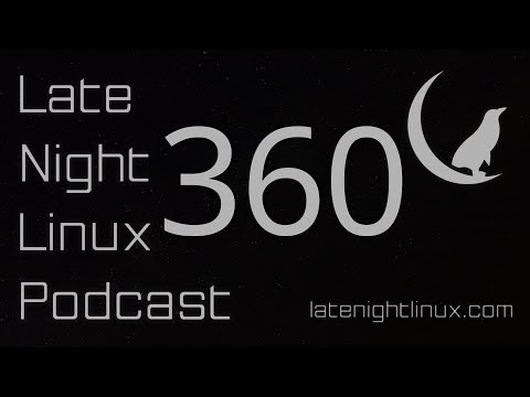 Late Night Linux – Episode 360