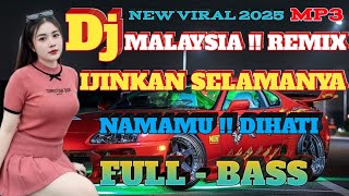 Download lagu DJ REMIX MALAYSIA  IJINKAN SELAMANYA .NAMAMU DI HATI // BASS EMPUK BANGET POPULER ♥️♥️ mp3