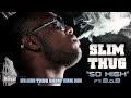 Slim Thug ft. B.o.B "So High" (from Thug Show ...