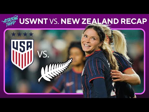 USWNT dominate Ferns in 6-0 win | USA vs. New Zealand Recap & Reaction | Attacking Third