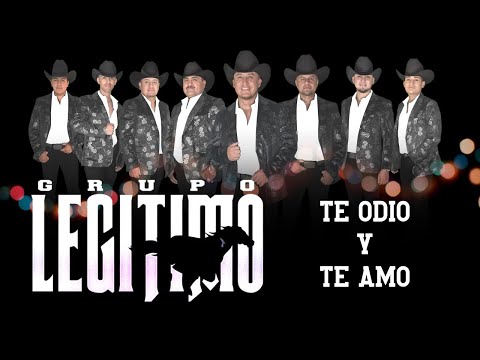 Grupo Legítimo - Te Odio Y Te Amo - Audio Oficial