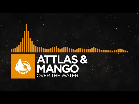 [Progressive House] - ATTLAS & Mango - Over The Water