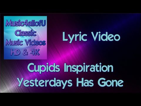 Cupids Inspiration - Yesterday Has Gone (HD Lyric Video)