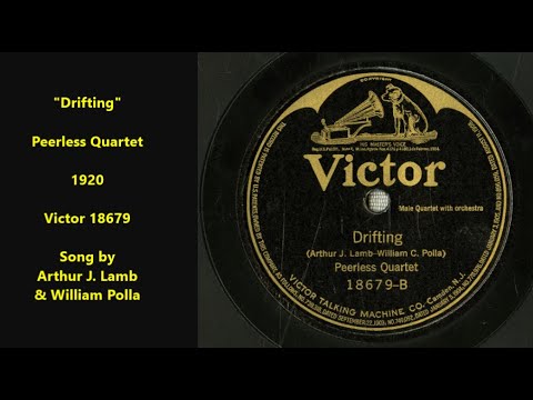 "Drifting" Peerless Quartet (1920) Victor 18679 = song by Arthur J. Lamb & William Polla