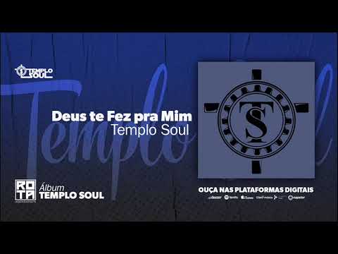 Deus te fez pra mim - Templo soul