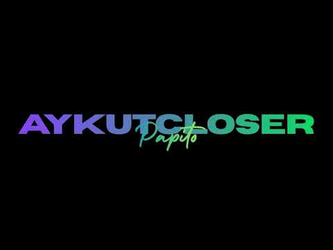 Aykut Closer - Papito