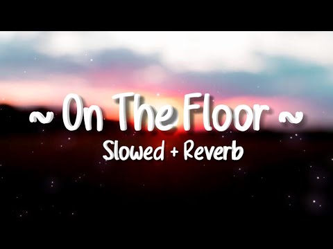 Jennifer Lopez - On The Floor (Lyrics) [Slowed + Reverb] \On The Floor Tiktok song\ Ft. Pitbull