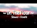Jennifer Lopez On The Floor Lyrics Slowed Reverb On The Floor Tiktok Song Ft Pitbull