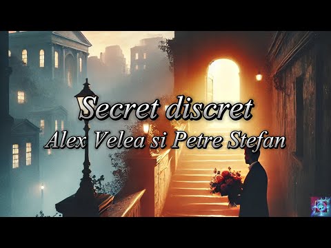 Secret discret - Alex Velea si Petre Stefan (Versuri/Lyrics)