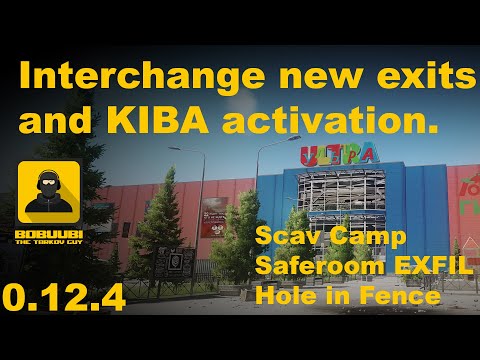 Interchange new exits and Kiba activation 0.12.4 | Scav Camp, Hole in The Fence, Saferoom  EXFIL