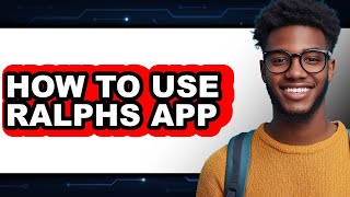 How to Use Ralphs App (Only Way)