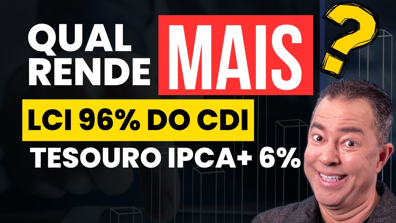 LCI 96% do CDI ou Tesouro IPCA+ 6%? Descubra a Melhor Opção de Investimento!