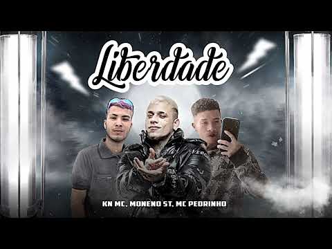 KN MC, MORENO ST, MC PEDRINHO - LIBERDADE
