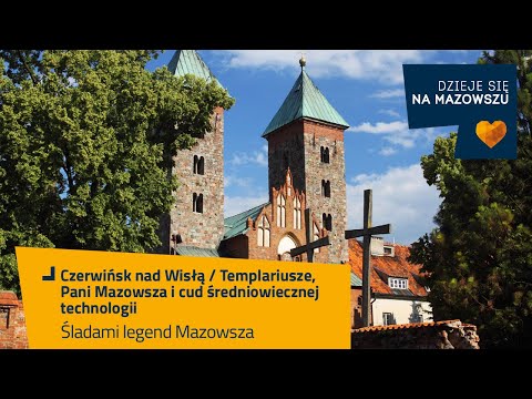 Śladami legend Mazowsza - Templariusze, Pani Mazowsza i cud średniowiecznej technologii / Czerwińsk