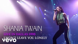 Shania Twain - I Won&#39;t Leave You Lonely (Live In Dallas / 1998) (Official Music Video)