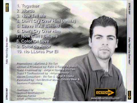 Don't Cry Over Him (Jorge Ojeda Remix) - Felix