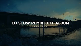 Download lagu DJ Slow Remix Full Album (Aires Remix) mp3