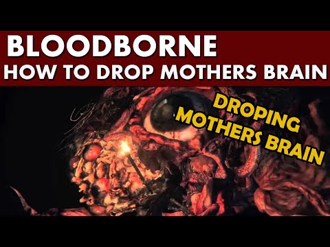 Bloodborne Guide - How to Drop and Kill the Mother Brain (Blood Rock + Moon Rune + Living String)