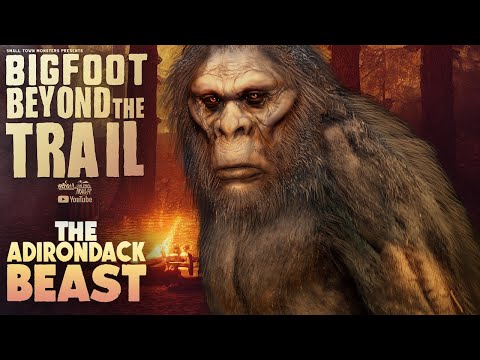 The Adirondack Beast: Bigfoot Beyond the Trail (Whitehall New York Sasquatch Documentary)