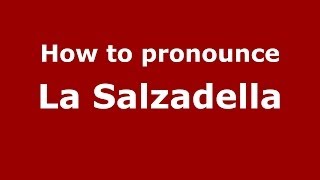 How to pronounce La Salzadella