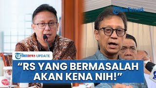 Menkes Peringatkan RS yang Bermasalah Sebut Tahun Depan Bisa Dipaksa Berbenah atau Ditinggal Pasien