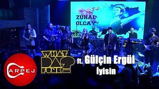 What Da Funk ft. Gülçin Ergül - İyisin (Konser Video)