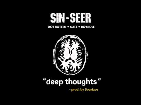 Sin-Seer - Deep Thoughts (Feat. Dot Rotten, Nate & Bo'Nidle)