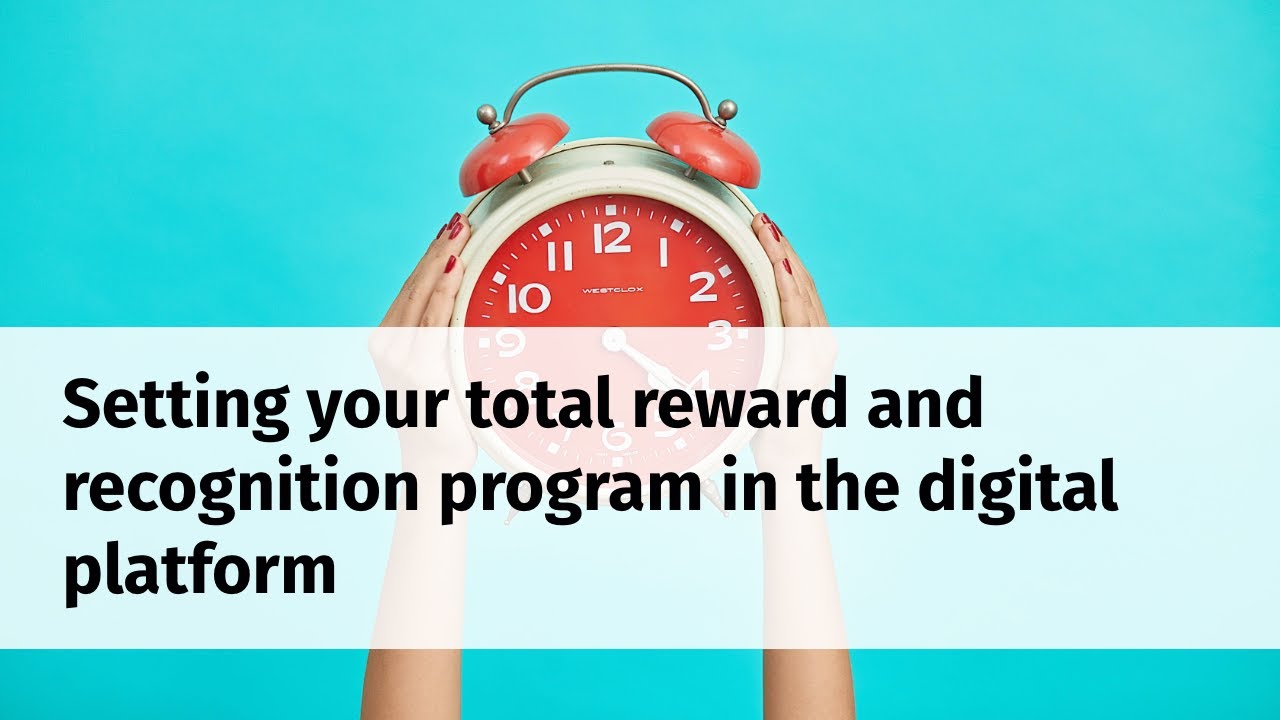 Webinar : Setting your total reward and recognition program in digital platform