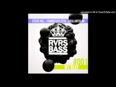 Steve Hill, Luca Antolini & Francesco Zeta - My Beat (RVRS BASS Mix)