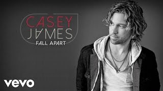 Casey James - Fall Apart (Audio)
