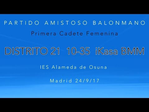 Partido Amistoso 1CF DISTRITO 21  10-35   iKasa BM MADRID (24/9/17)