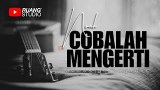 Download lagu NOAH - Cobalah Mengerti ( Karaoke Acoustic ) mp3