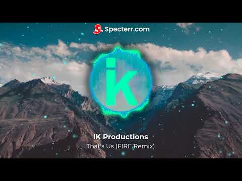 IK Productions - That's Us (FIRE Remix)