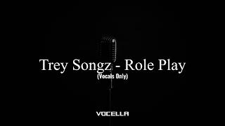 Trey Songz - Role Play (Acapella/Vocals Only)