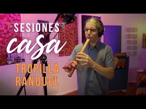 TROPILLA RANQUEL | Temporada 1 - cap 1 | Sesiones en la Casa