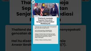 Gencatan Senjata! Thailand-Kamboja Akhiri Konflik usai Mediasi PM  Malaysia  Anwar Ibrahim