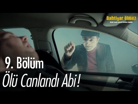 Ölü canlandı abi! - Bahtiyar Ölmez 9.  Bölüm