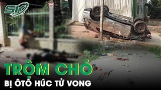 Hiện Trường 2 Nghi Can Trộm Chó Bị Ô Tô Tông Tử Vong | SKĐS