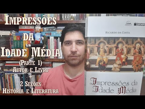 Impresses da Idade Mdia (Parte 1) - O autor e o livro + 2 sees: Histria e Literatura.