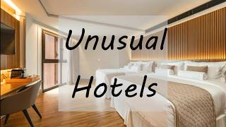 5 Unusual Hotels You Won't Believe Exist