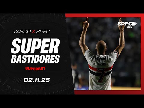 SUPER BASTIDORES: VASCO 0 X 2 SÃO PAULO | SPFC PLAY